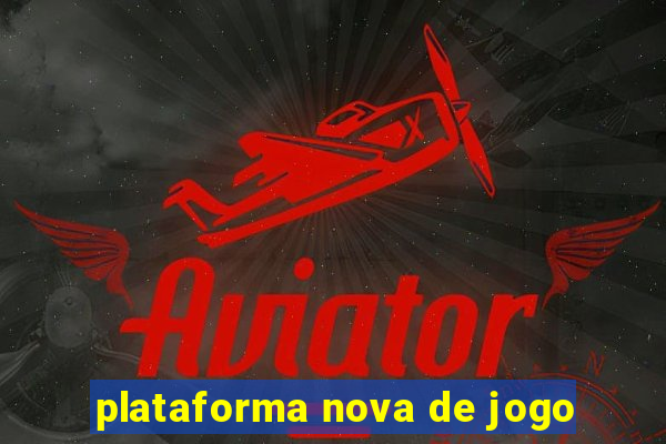 plataforma nova de jogo